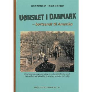Uønsket i Danmark - bortsendt til Amerika