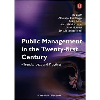 Public management in the twenty-first century : trends, ideas and practices trends, ideas and practices