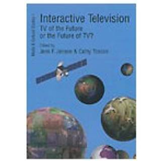 Interactive Television - TV of the Future or the Future of TV?
