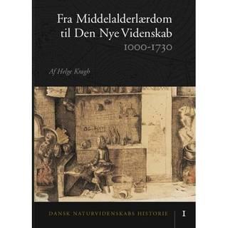 Dansk naturvidenskabs historie Fra middelalderlærdom til den nye videnskab