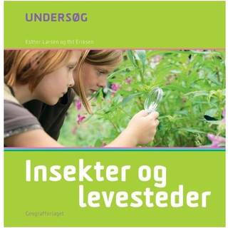 Esther Larsen og Bit Eriksen - Undersøg: Undersøg Insekter og deres...