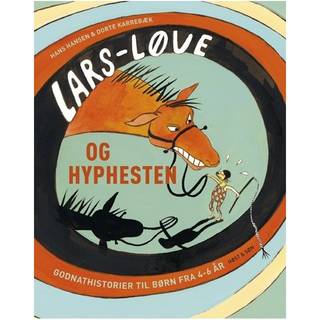 Lars Løve og hyphesten. Godnathistorier for de 4-6-årige - Hans Hansen