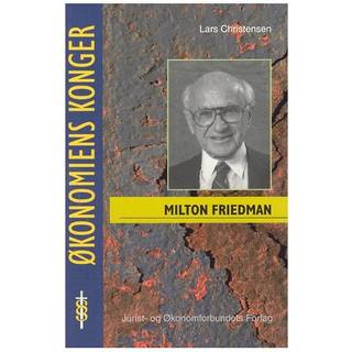 Milton Friedman - en pragmatisk revolutionær