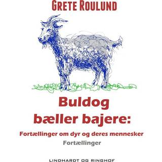 Buldog bæller bajere: Fortællinger om dyr og deres mennesker