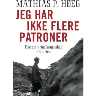 Jeg har ikke flere patroner - Fire års krigsfangenskab i Sibirien