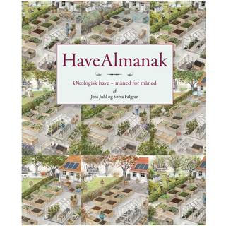 Havealmanak - Økologisk have måned for måned - Jens Juhl og Sølva Falgren