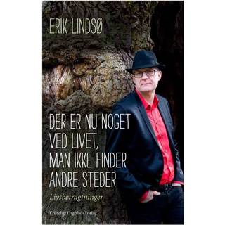 Der er nu noget ved livet, man ikke finder andre steder