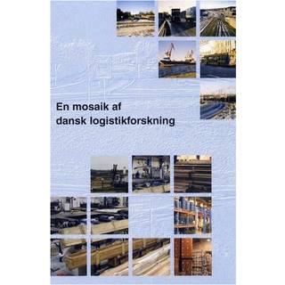 En mosaik af dansk logistikforskning