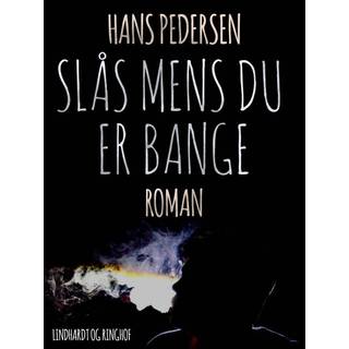 - Slås mens du er bange