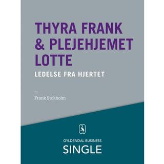 Thyra Frank & Plejehjemmet Lotte - Den danske ledelseskanon, 7