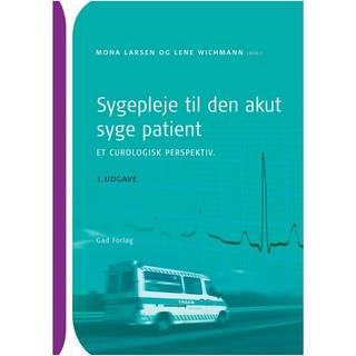 Sygepleje til den akut syge patient - et curologisk perspektiv - Mona Larsen og Lene Wichmann