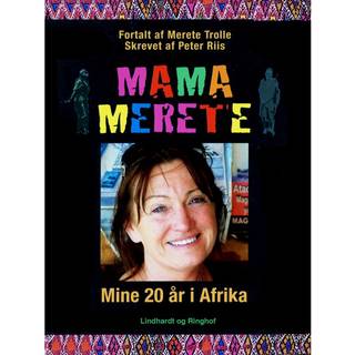 Mama Merete. Mine 20 år i Afrika