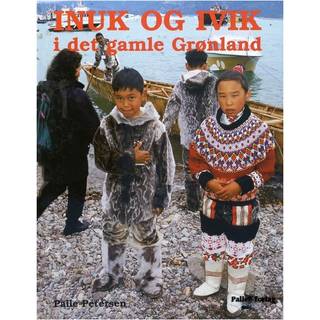 INUK OG IVIK I DET GAMLE GRØNLAND