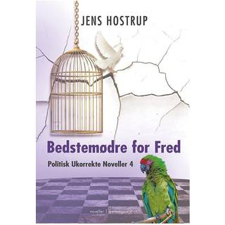 Bedstemødre for Fred - Politisk Ukorrekte Noveller 4