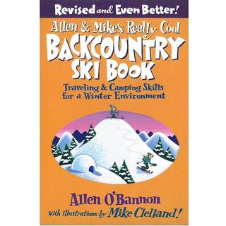 Allen & Mike's Really Cool Backcountry Ski Book, Revised and Even Better!