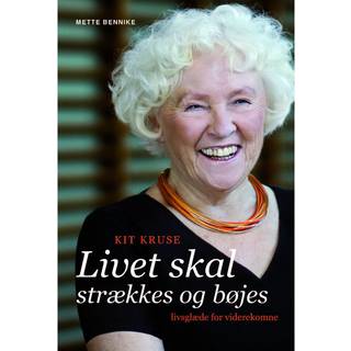 Kit Kruse - Livet skal strækkes og bøjes