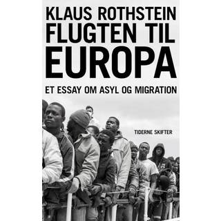 Flugten til Europa - om migration og asyl - Klaus Rothstein