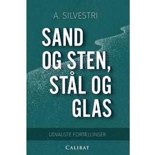Sand og sten, stål og glas