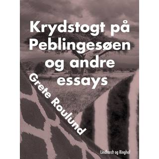 Krydstogt på Peblingesøen og andre essays (0, 2016) | Grete Roulund
