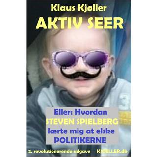 Aktiv seer, eller: Hvordan Steven Spielberg lærte mig at elske politikerne. 2. revolutionerende udgave