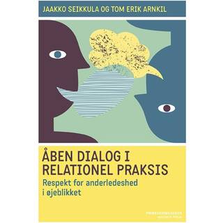 Åben dialog og relationel praksis. Respekt for anderledeshed i øjeblikket