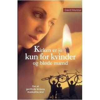 Kirken er jo kun for kvinder og bløde mænd