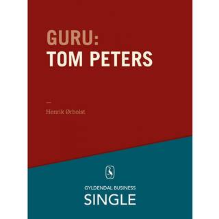 Guru: Tom Peters - krøllet habit og krøllet hjerne