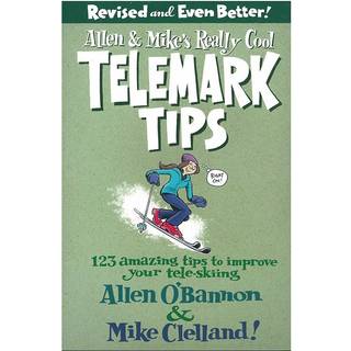 Allen & Mike's Really Cool Telemark Tips, Revised and Even Better!