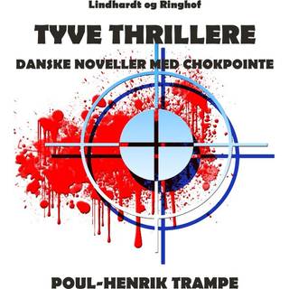 Tyve thrillere. Danske noveller med chokpointe