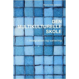 Den multikulturelle skole - integration og sortering