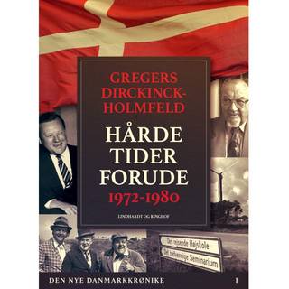 Den nye Danmarkskrønike: Hårde tider forude 1972-1980