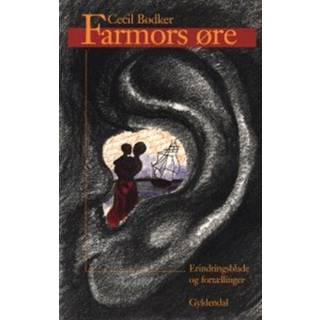 Farmors øre. Erindringsblade og fortællinger