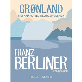 Grønland. Fra Kap Farvel til Angmagssalik (0, 2016) | Franz Berliner