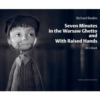 Seven Minutes in the Warsaw Ghetto and With Raised Hands