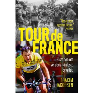Tour de France - Historien om verdens hårdeste cykelløb