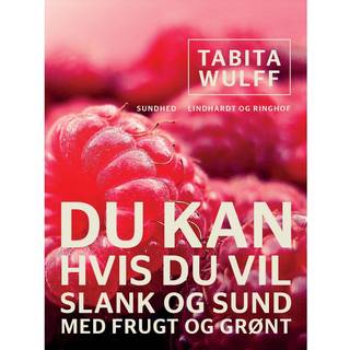 Du kan, hvis du vil. Slank og sund med frugt og grønt