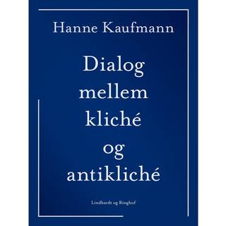 Dialog mellem kliché og antikliché
