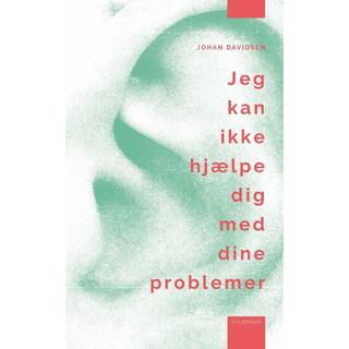 Jeg kan ikke hjælpe dig med dine problemer