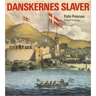 DANSKERNES SLAVER - fra Guldkysten til Dansk Vestindien