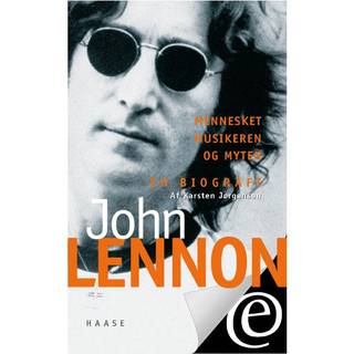 John Lennon. Mennesket, musikeren og myten