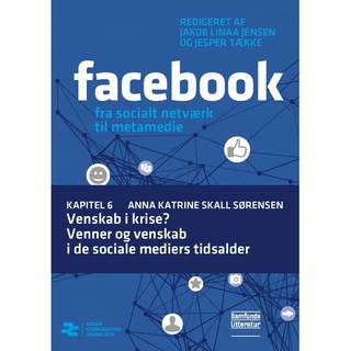 Venskab i krise? Venner og venskab i de sociale mediers tidsalder