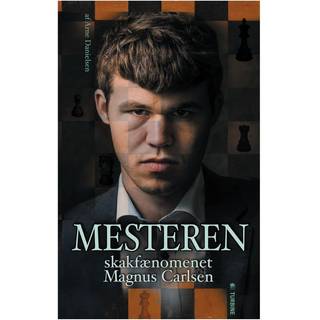 Mesteren - skakfænomenet Magnus Carlsen af Arne Danielsen
