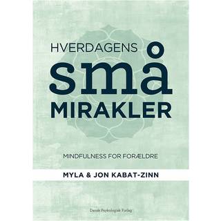 Hverdagens små mirakler af Jon Kabat-Zinn & Myla Kabat-Zinn