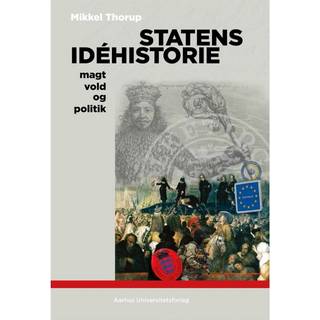 Statens idéhistorie - Magt, politik og vold - Mikkel Thorup