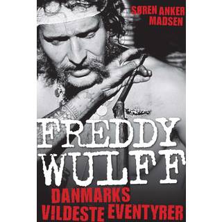 Freddy Wulff - Danmarks vildeste eventyrer