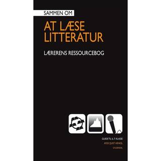Sammen om AT LÆSE LITTERATUR. Lærerens ressourcebog (6.-7.klasse)