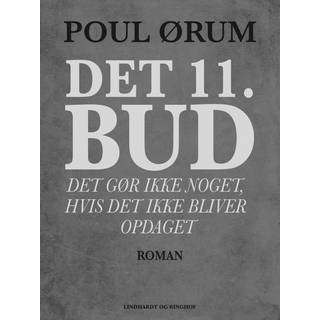 Det 11. bud - Det gør ikke noget, hvis det ikke bliver opdaget