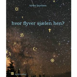Hvor flyver sjælen hen? af Birthe Lauritsen
