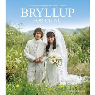 Bryllup før og nu