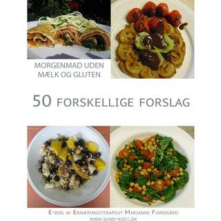 Morgenmad uden mælk og gluten. 50 forskellige forslag